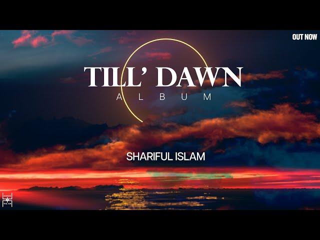 Shariful Islam - TILL' DAWN (Full Album Mix) | Melodic Progressive House 2023