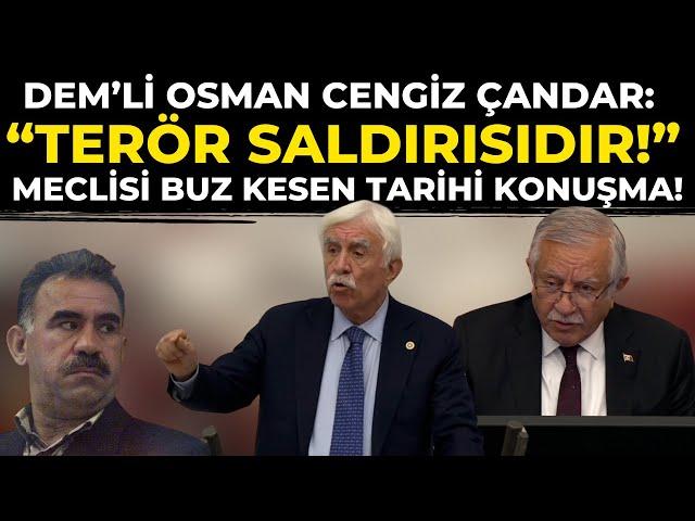 DEM'li Osman Cengiz Çandar "Terör Saldırısıdır" dedi! Meclisi Buz Kesen Tarihi Konuşma!