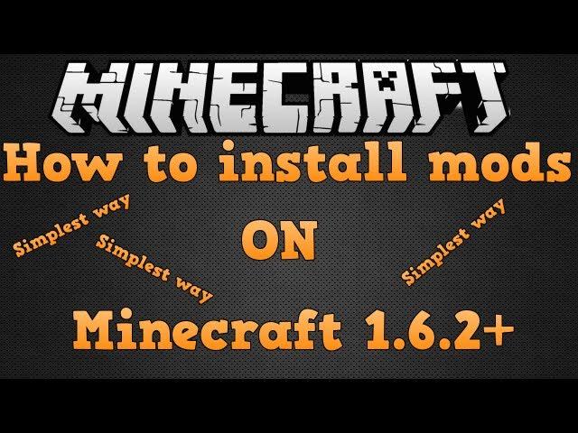 How to install Mods on Minecraft 1.6.2+ (Simplest way)