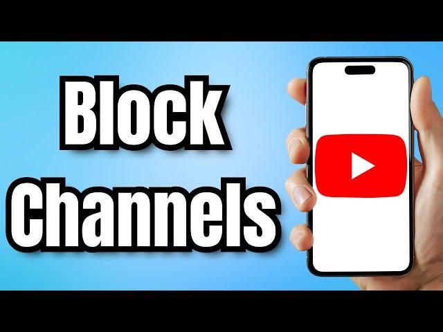 How to Block YouTube Channels