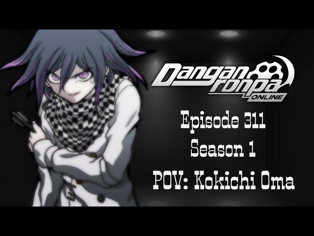 Danganronpa Online|Сыграй со мной, если не страшно (311 эпизод, 1 сезон)| POV: Кокичи Ома