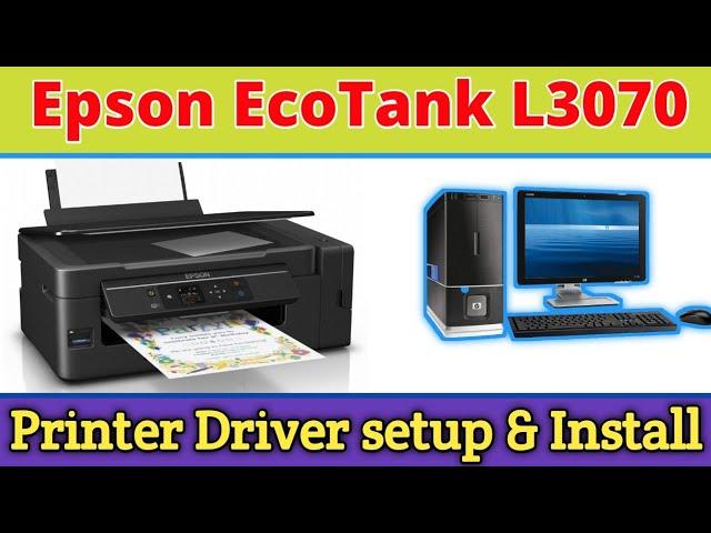 Epson EcoTank L3070 printer driver setup Windows 7/8/10.epson printer driver setup and install 2022.