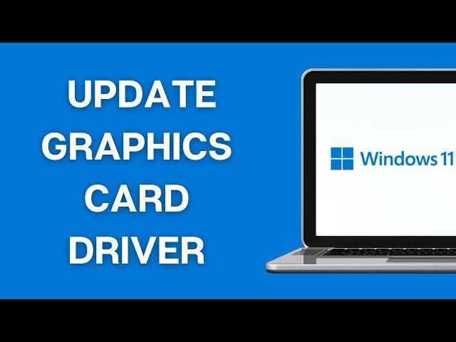 How to Update Graphics Card Driver on Windows 11