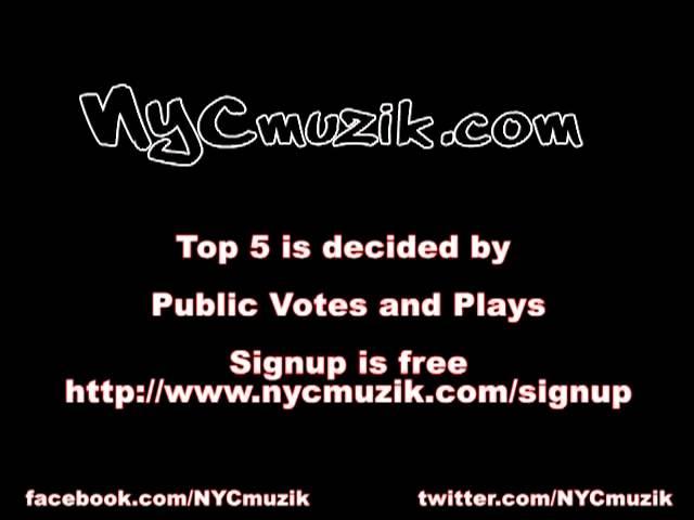 NYCmuzik.com's Top 5 Unsigned in NYC Rundown 6-13-2011 as voted by YOU the public