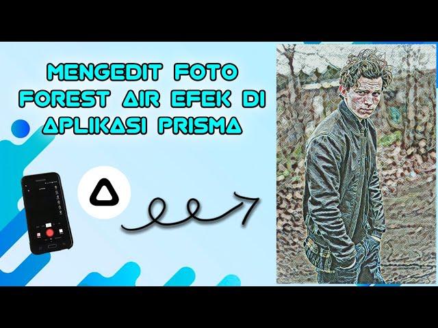 TUTORIAL DESAIN CARA MENGEDIT FOTO FOREST AIR EFEK MENGGUNAKAN APLIKASI PRISMA #DESIGN #PRISMA #EFEK