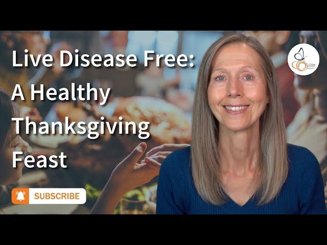 Live Disease Free: A Healthy Thanksgiving Feast  |  Pam Bartha