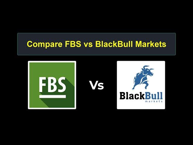 Compare FBS with BlackBull Markets - Which is better? Which broker to choose?