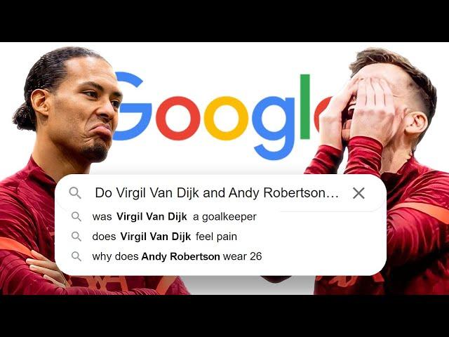 VIRGIL VAN DIJK AND ANDY ROBERTSON ANSWER THE WEBS MOST SEARCHED QUESTIONS!  | LIVERPOOL FC