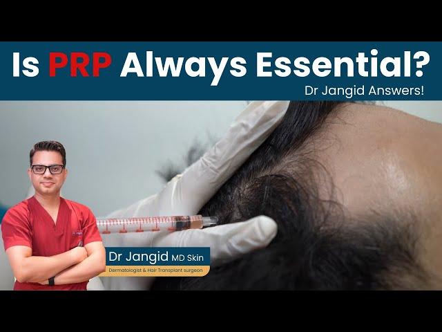 Is PRP always necessary for hair growth? | Dr Jangid Answers! | Hair Transplant Surgeon in Delhi