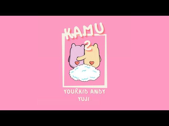 YourKid ANDY - KAMU 2 ft. Yuji (Official Lyric Video)