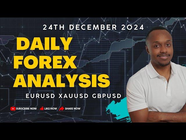 Daily Market Analysis 24th December 24 -  EURUSD XAUUSD GBPUSD