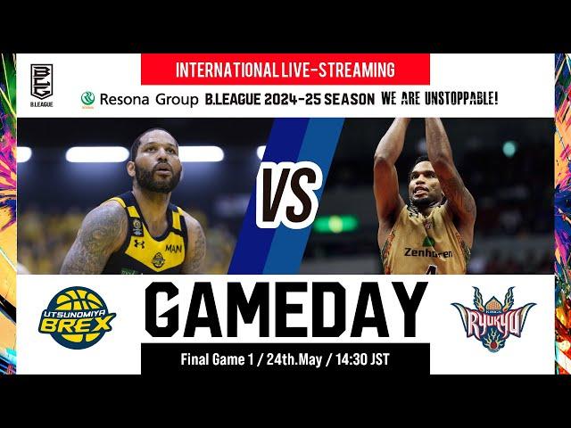 UTSUNOMIYA BREX vs RYUKYU GOLDEN KINGS | 2025-05-24 | RESONA GROUP B.LEAGUE 2024-25