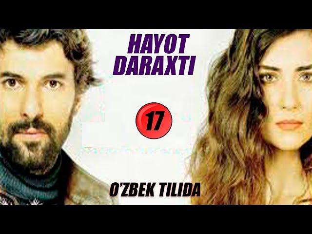 ХАЁТ ДАРАХТИ 17 КИСМ УЗБЕК ТИЛИДА | HAYOT DARAXTI 17 QISM OZBEK TILIDA (ТУРК СЕРИАЛ)