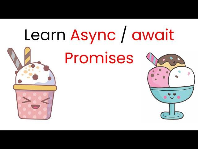 Learn Callbacks, Promises, Async/Await By Making Ice Cream  || JavaScript 2021