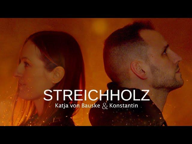 Streichholz - Katja von Bauske & Konstantin (official Video)