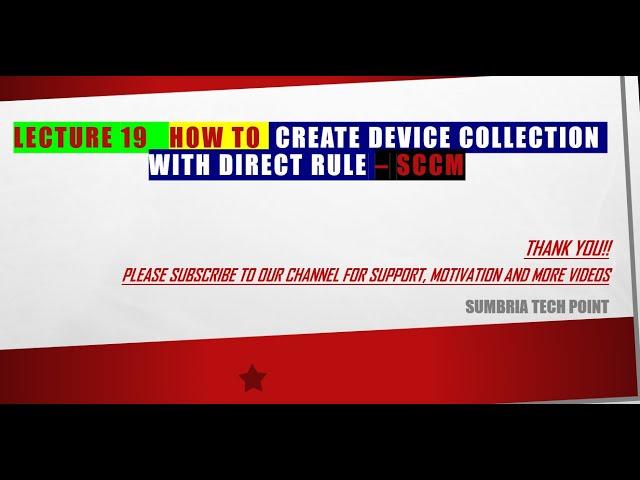 Lecture 19 How to How to create Device collection Direct rule