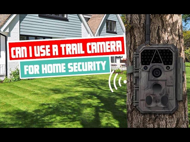 Trail Home Security Camera 2023 | Trail Camera for Home Security: Is It a Good Idea