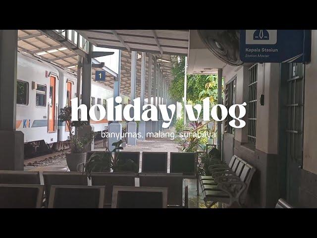 holiday vlog | banyumas, malang, surabaya