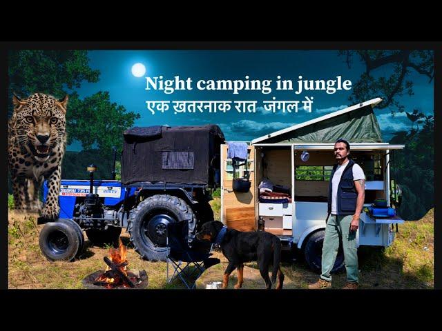 एक  ख़तरनाक रात | Jungle camping | Night camping | Tractor Camping
