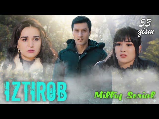 Iztirob (O'zbek serial) I Изтироб (Ўзбек сериал) 53 - Qism