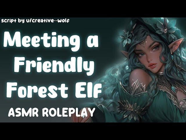 Meeting a Friendly Forest Elf | ASMR RP [F4A] [Fantasy] [Wholesome] [Cute] [Strangers to More]