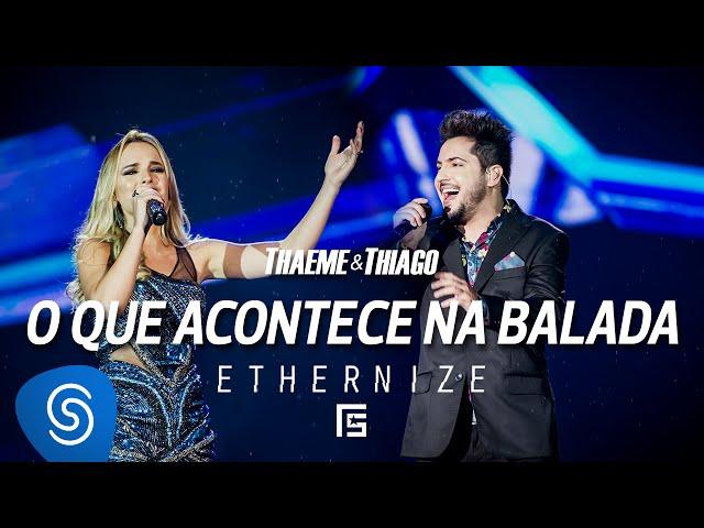 Thaeme & Thiago - O Que Acontece Na Balada | DVD Ethernize