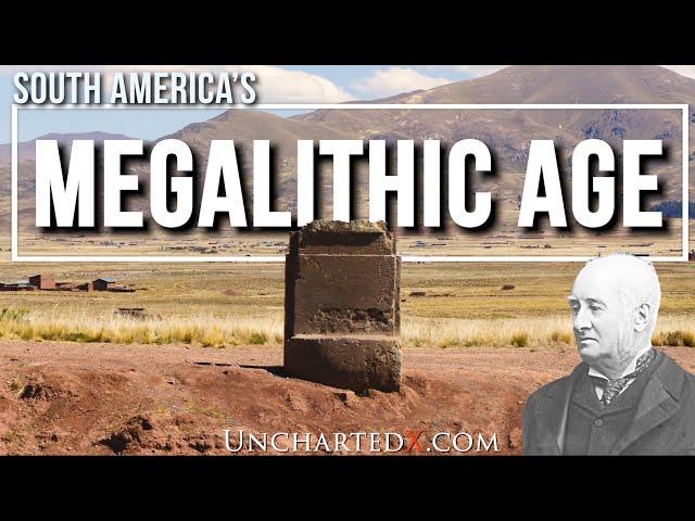 South America's Megalithic Age!