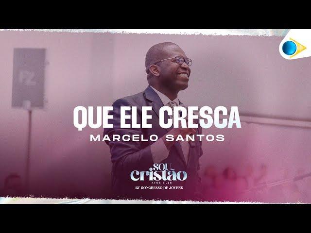 Marcelo Santos | Que Ele Cresça | 42º Congresso de Jovens da IEADPE