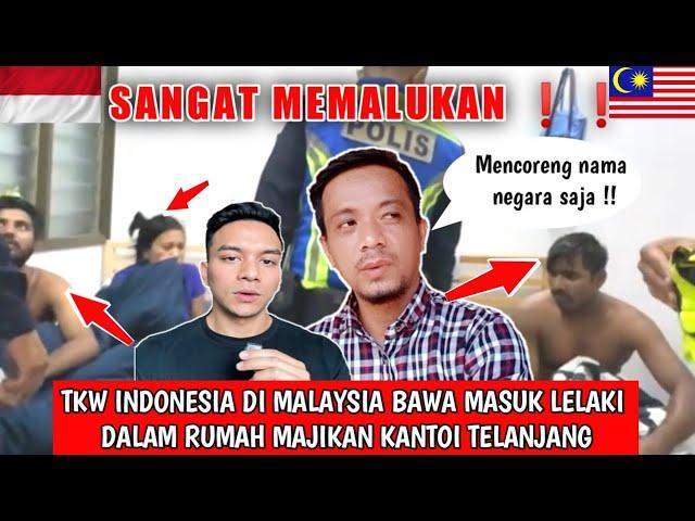 SANGAT MEMALUKAN !! PEMBANTU INDONESIA DI MALAYSIA  BAWA LELAKI BANGLADESH MASUK RUMAH MAJIKAN