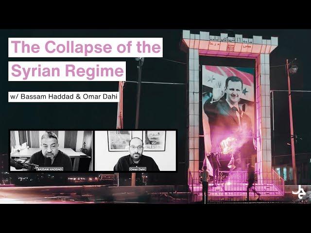 The Collapse of the Syrian Regime w/ Omar Dahi & Bassam Haddad