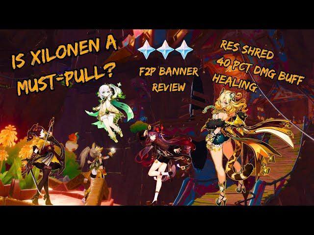 Who you SHOULD PULL in 5.1 as F2P! XILONEN ANALYSIS and BANNER REVIEW!