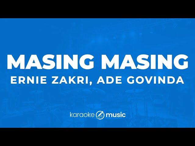 Masing Masing - Ernie Zakri, Ade Govinda  (KARAOKE VERSION)