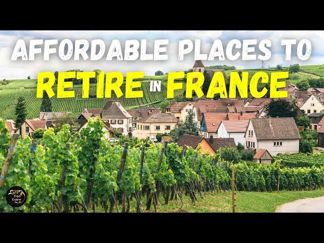 Affordable French Living: Best Budget-Friendly Places to Live & Retire in France