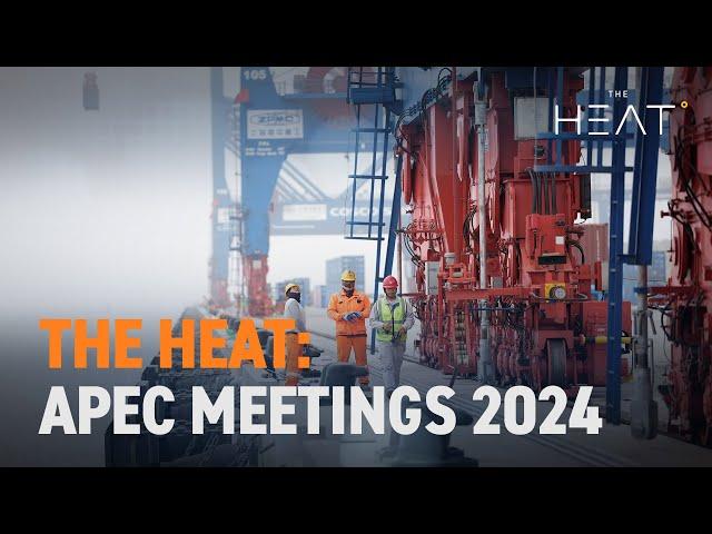 The Heat: APEC Meetings 2024