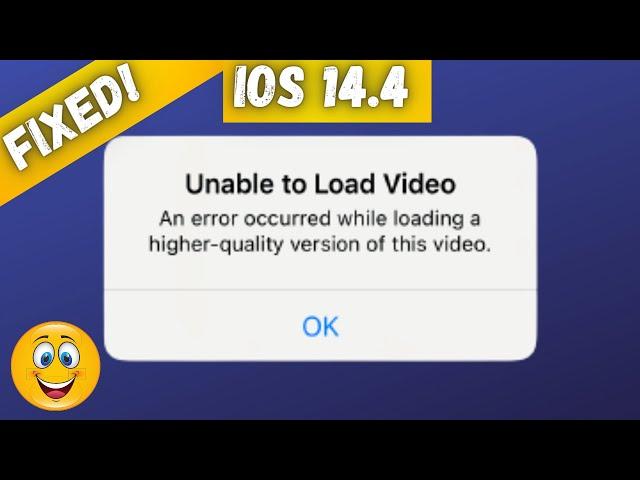 Unable to Load Video An Error Occurred while Loading a Higher Quality Version of this Video IPhone