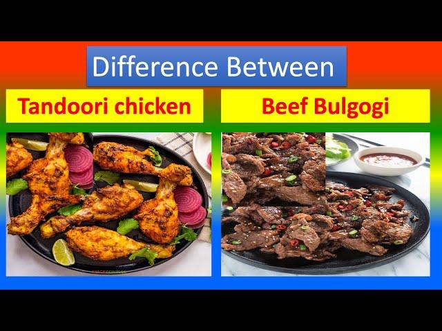 Differences Between Medical And Health Benefits Of Tandoori Chicken  and  Beef Bulgogi