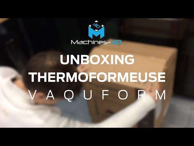 UNBOXING thermoformeuse Vaquform