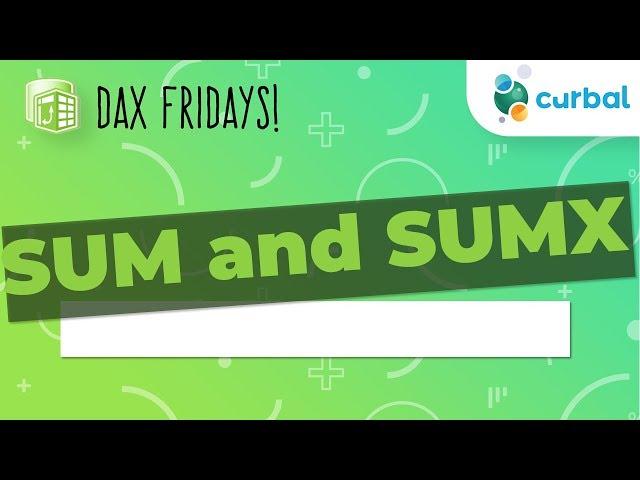 DAX Fridays! #3: SUM and SUMX