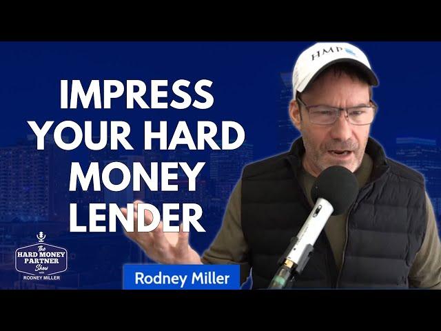 How to IMPRESS your Hard Money Lender