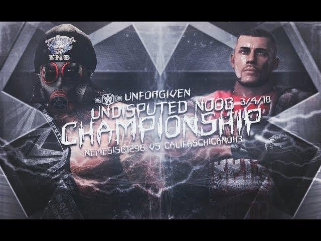Nemesis61296 vs CAL1FAsChiCaNox3 *Undisputed Noob Championship* Unforgiven PPV !4k!