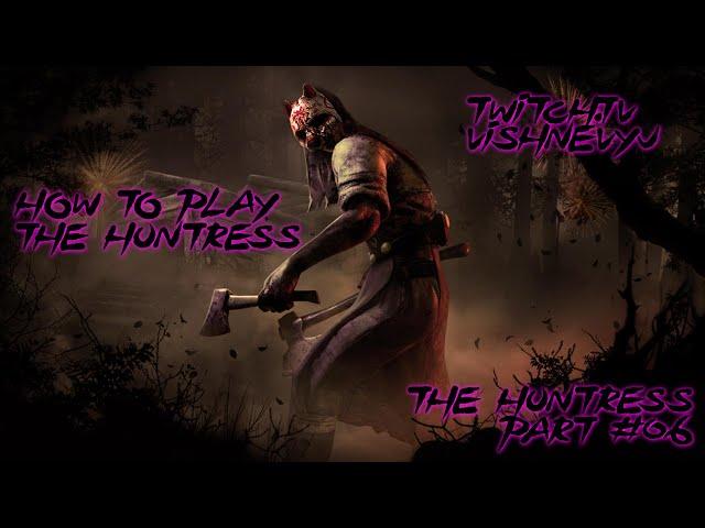 The Huntress by Vishnevyj Part #06 (Dead by Daylight 2.6.0)