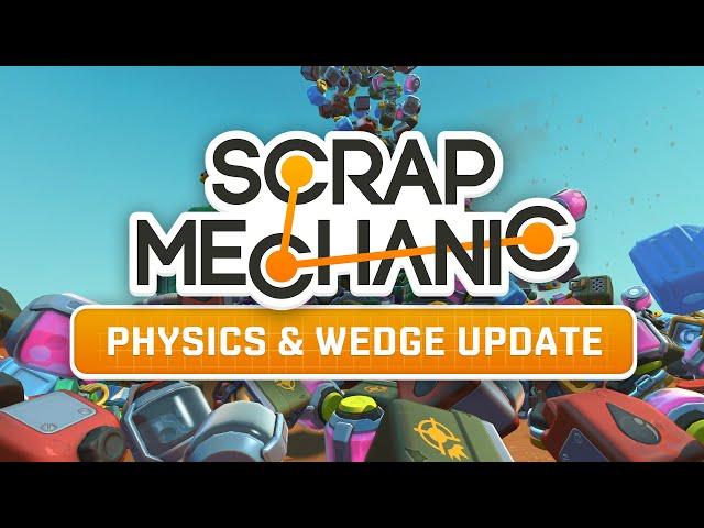 Scrap Mechanic - Physics & Wedge Update