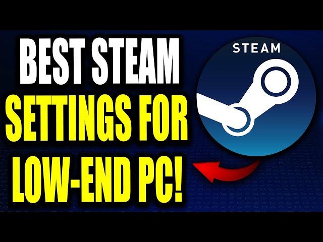 Best Steam Settings for Your Low-End PC to Boost FPS & Improve Your Gaming Experience!