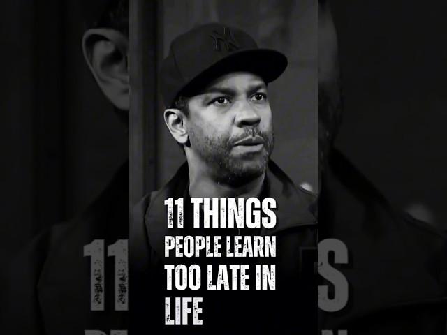 11 Things People Learn Too Late In Life ️ Denzel Washington Motivational Quotes #motivation