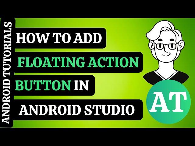 ANDROID TUTORIALS:  HOW TO ADD FLOATING ACTION BUTTON IN ANDROID STUDIO 2020