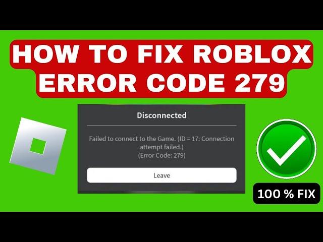 Roblox Failed To Connect To Game ID 17 Error Code 279 | Easy Fix (2024)