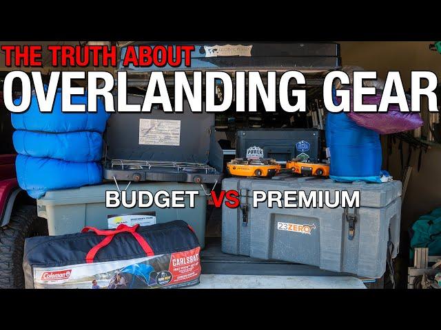 The Truth About Overlanding Gear - Budget vs Premium