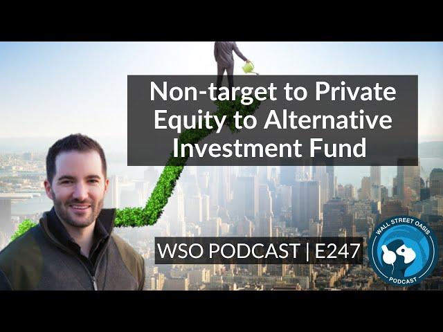 E247: Non-target to Private Equity to Alternative Investment Fund