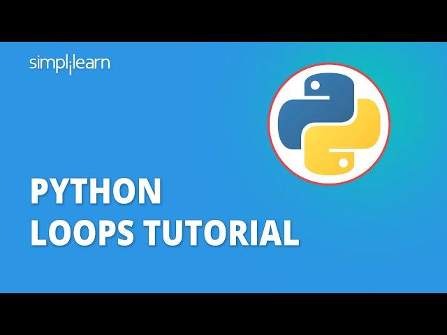 Python Loops Tutorial | Loops In Python | For Loop, While Loop and Nested Loop | Simplilearn