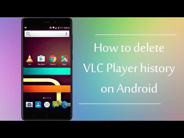 How to Clear VLC History On Android